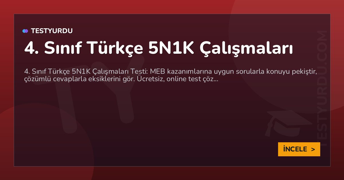 4. Sınıf Türkçe 5N1K Çalışmaları 2 4. Sınıf Türkçe 5N1K Çalışmaları
