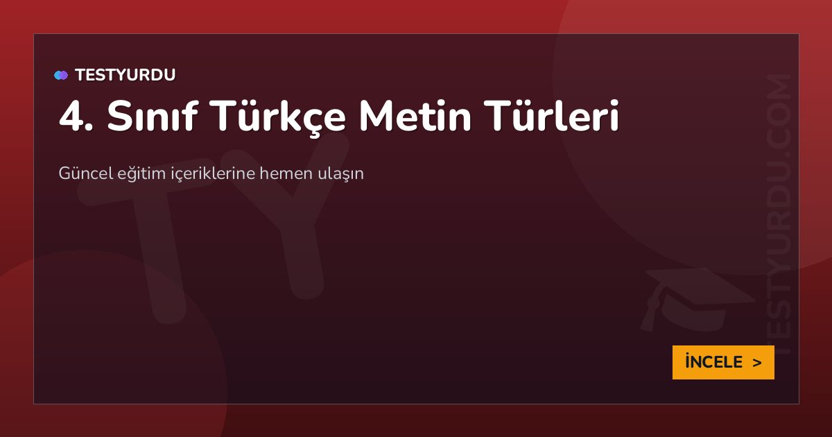 4. Sınıf Türkçe Metin Türleri 2 4. Sınıf Türkçe Metin Türleri