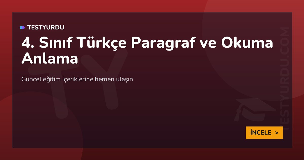 4. Sınıf Türkçe Paragraf ve Okuma Anlama