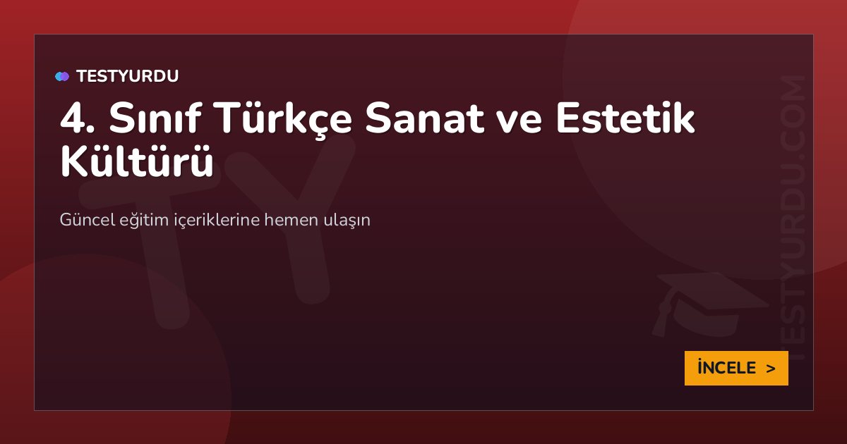 4. Sınıf Türkçe Sanat ve Estetik Kültürü