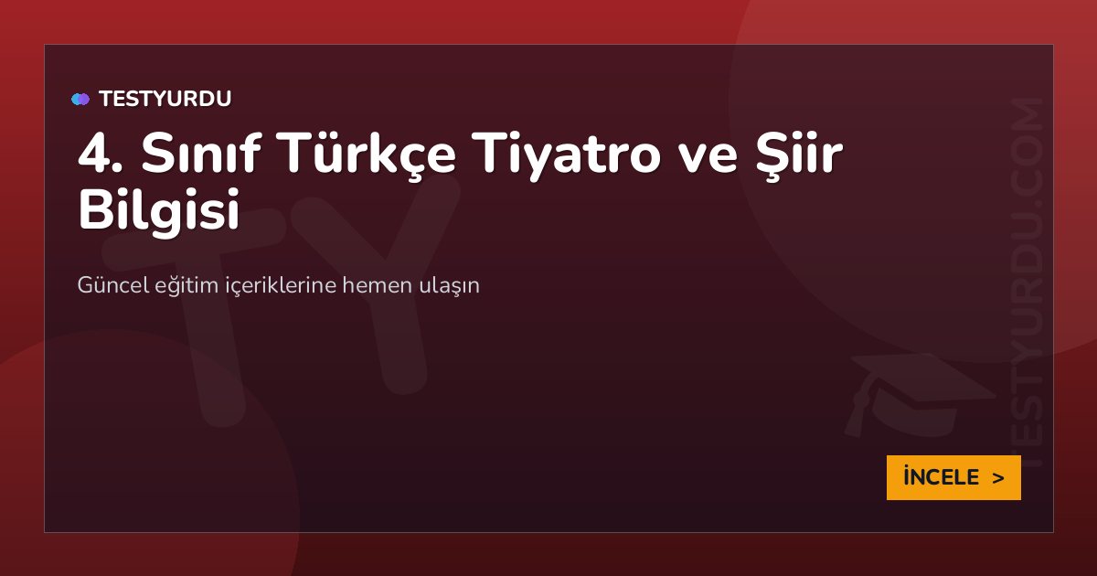 4. Sınıf Türkçe Tiyatro ve Şiir Bilgisi