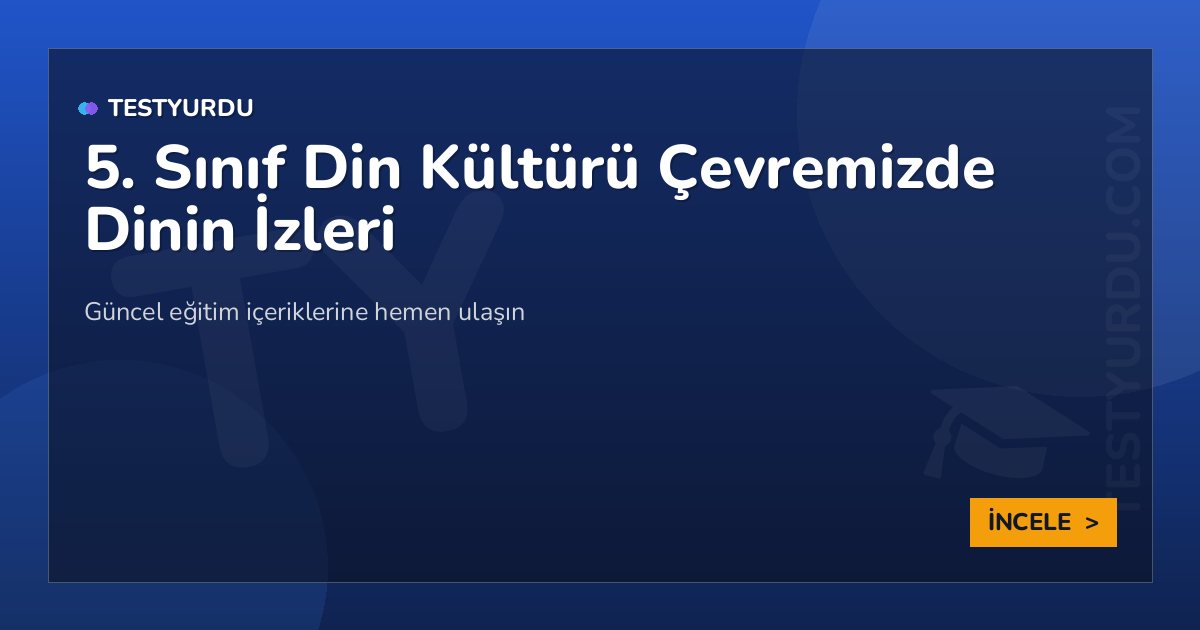 5. Sınıf Din Kültürü Çevremizde Dinin İzleri 2 5. Sınıf Din Kültürü Çevremizde Dinin İzleri