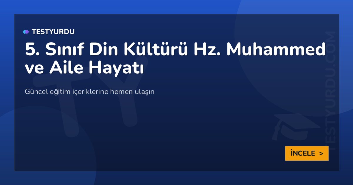 5. Sınıf Din Kültürü Hz. Muhammed ve Aile Hayatı 2 5. Sınıf Din Kültürü Hz. Muhammed ve Aile Hayatı
