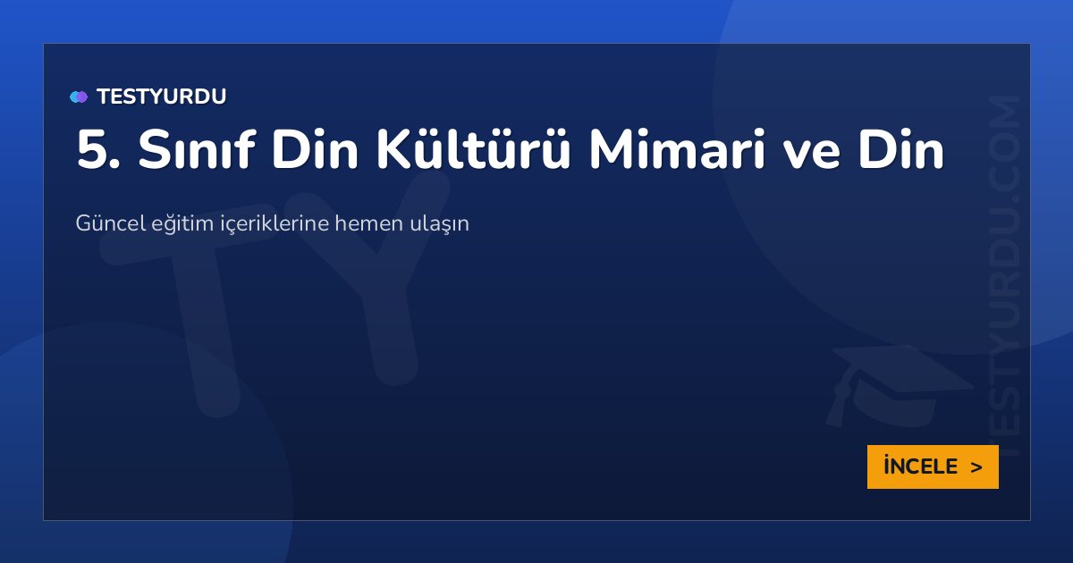 5. Sınıf Din Kültürü Mimari ve Din