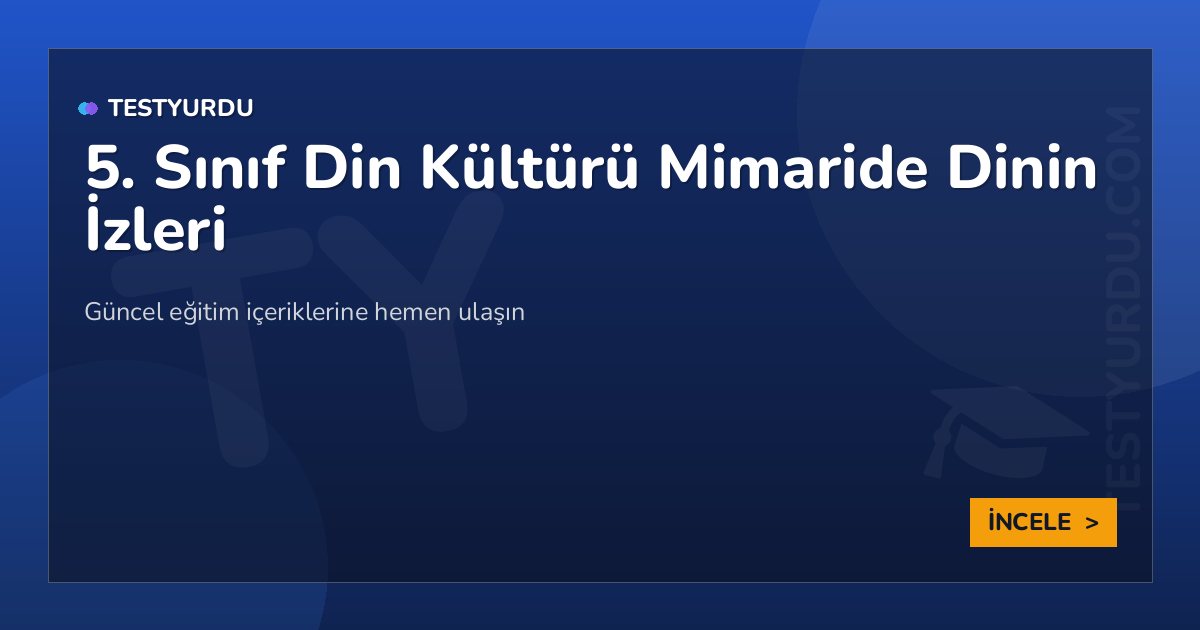 5. Sınıf Din Kültürü Mimaride Dinin İzleri 2 5. Sınıf Din Kültürü Mimaride Dinin İzleri