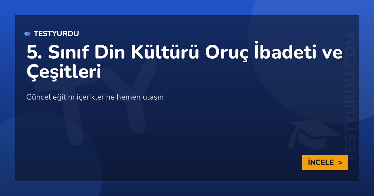5. Sınıf Din Kültürü Oruç İbadeti ve Çeşitleri
