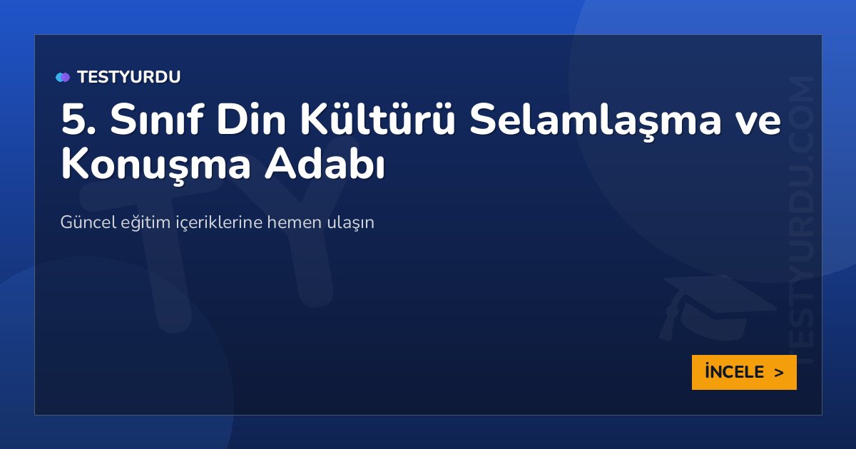 5. Sınıf Din Kültürü Selamlaşma ve Konuşma Adabı