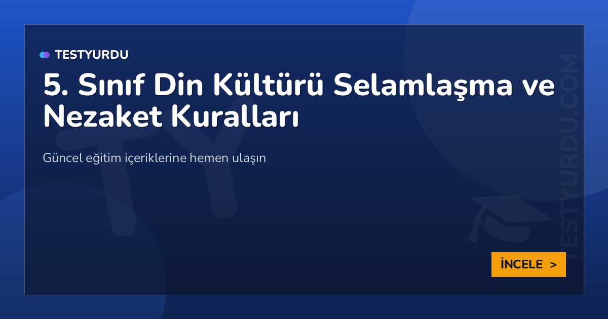 5. Sınıf Din Kültürü Selamlaşma ve Nezaket Kuralları 2 5. Sınıf Din Kültürü Selamlaşma ve Nezaket Kuralları
