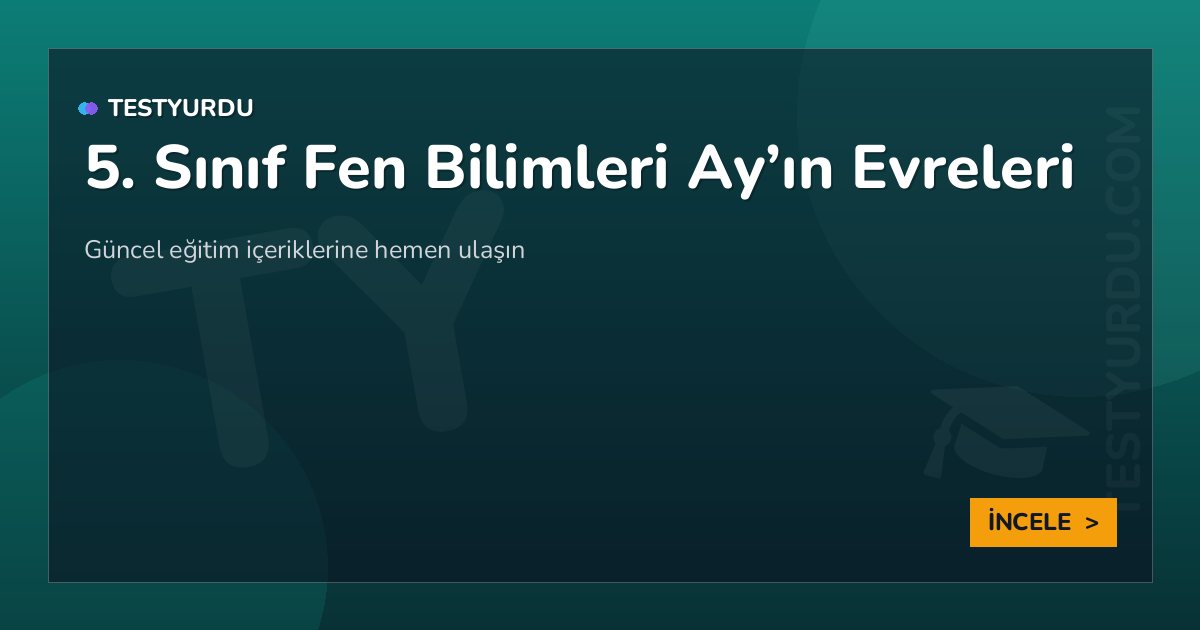 5. Sınıf Fen Bilimleri Ay'ın Evreleri 2 5. Sınıf Fen Bilimleri Ay’ın Evreleri