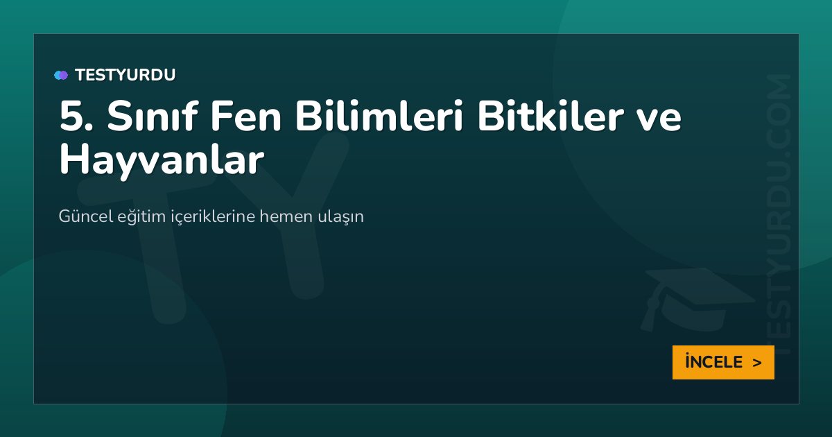 5. Sınıf Fen Bilimleri Bitkiler ve Hayvanlar