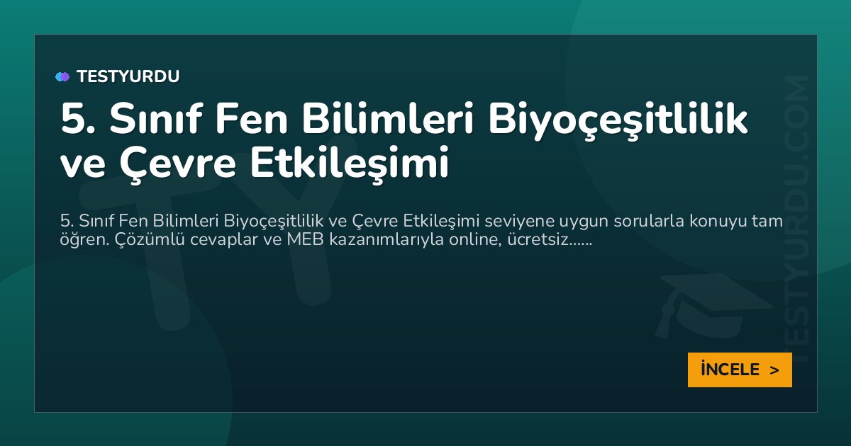 5. Sınıf Fen Bilimleri Biyoçeşitlilik ve Çevre Etkileşimi 2 5. Sınıf Fen Bilimleri Biyoçeşitlilik ve Çevre Etkileşimi