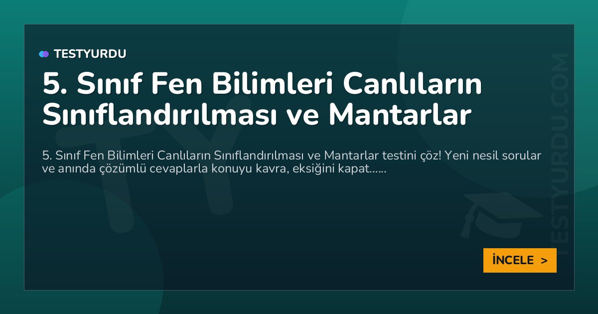 5. Sınıf Fen Bilimleri Canlıların Sınıflandırılması ve Mantarlar