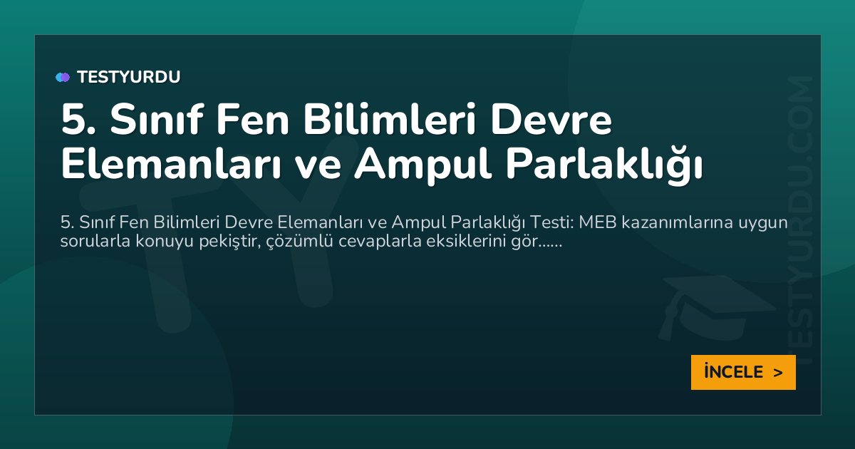 5. Sınıf Fen Bilimleri Devre Elemanları ve Ampul Parlaklığı 2 5. Sınıf Fen Bilimleri Devre Elemanları ve Ampul Parlaklığı