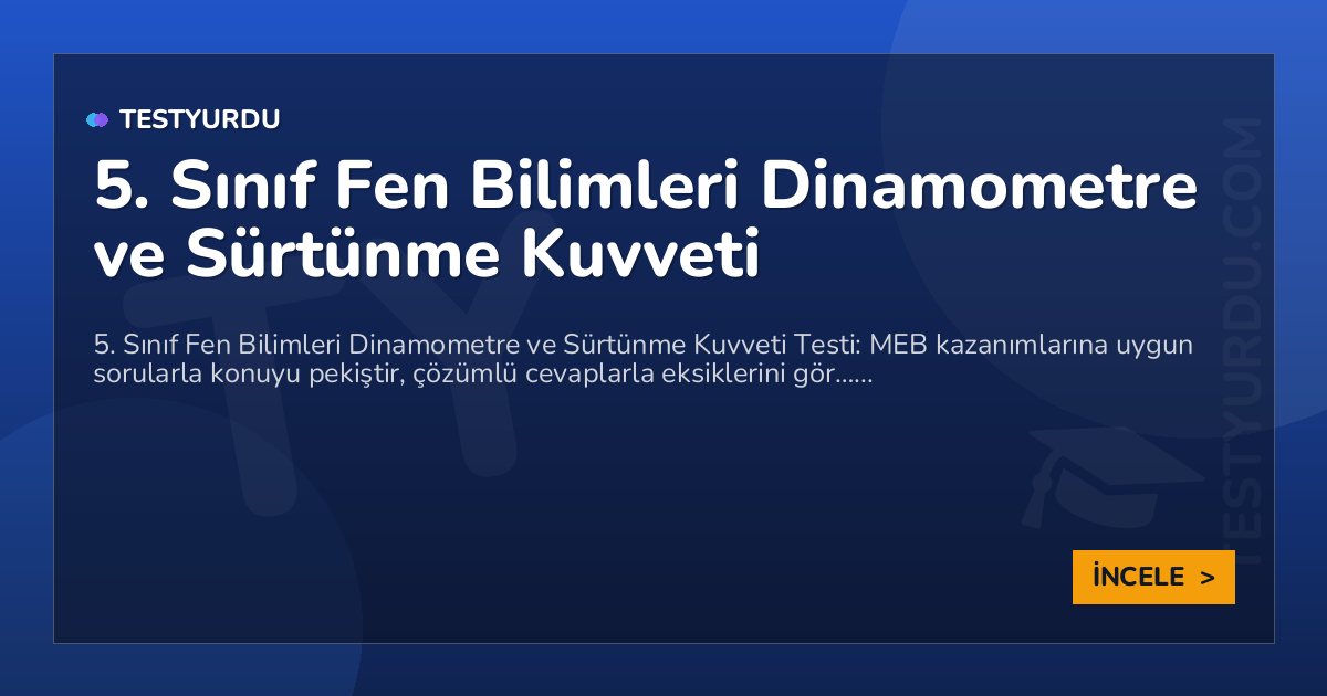 5. Sınıf Fen Bilimleri Dinamometre ve Sürtünme Kuvveti 2 5. Sınıf Fen Bilimleri Dinamometre ve Sürtünme Kuvveti