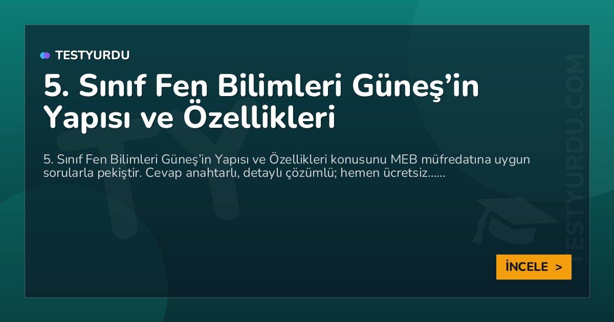 5. Sınıf Fen Bilimleri Güneş’in Yapısı ve Özellikleri