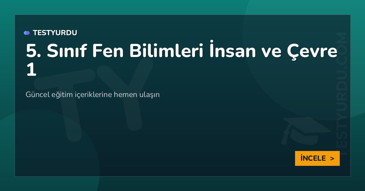 5. Sınıf Fen Bilimleri İnsan ve Çevre 1