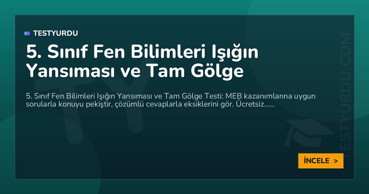 5. Sınıf Fen Bilimleri Işığın Yansıması ve Tam Gölge 2 5. Sınıf Fen Bilimleri Işığın Yansıması ve Tam Gölge