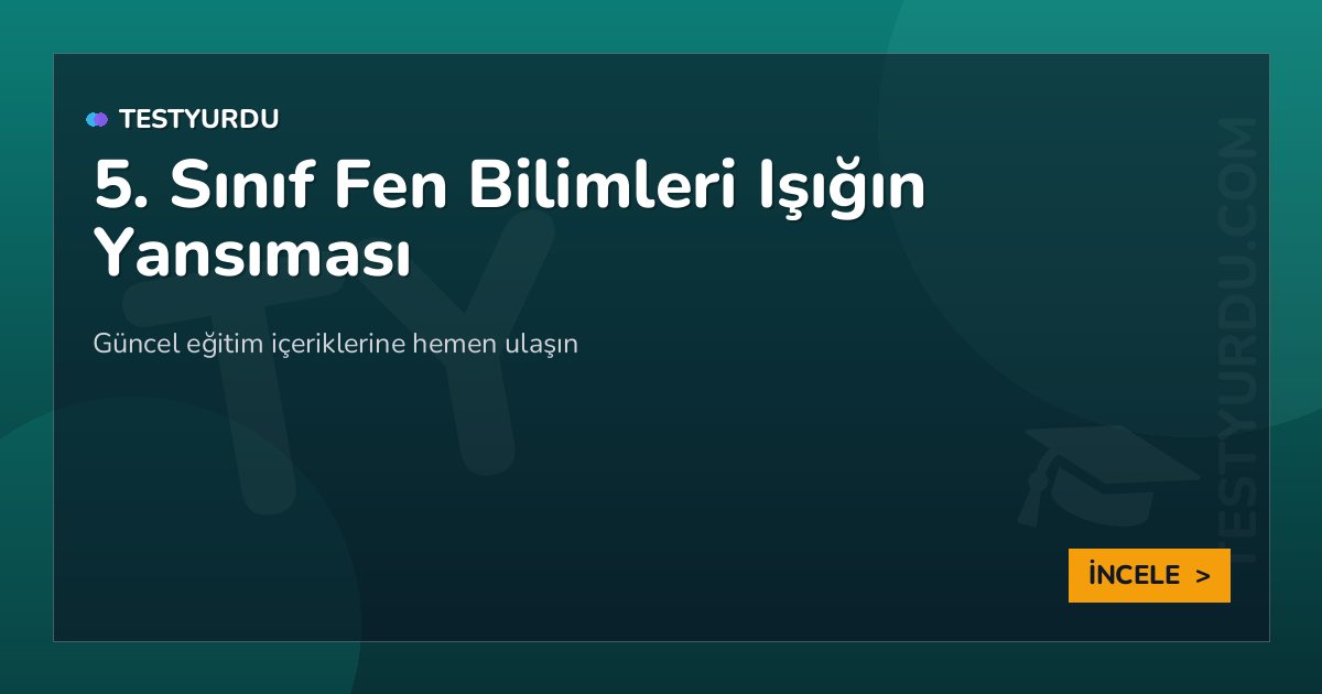 5. Sınıf Fen Bilimleri Işığın Yansıması 2 5. Sınıf Fen Bilimleri Işığın Yansıması