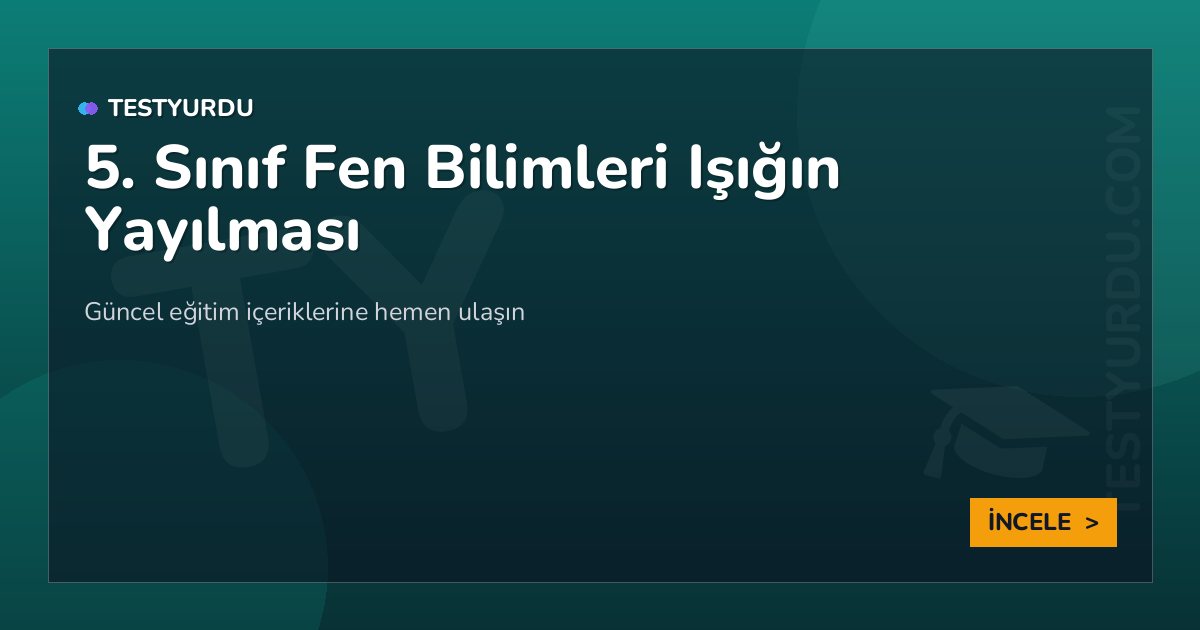 5. Sınıf Fen Bilimleri Işığın Yayılması