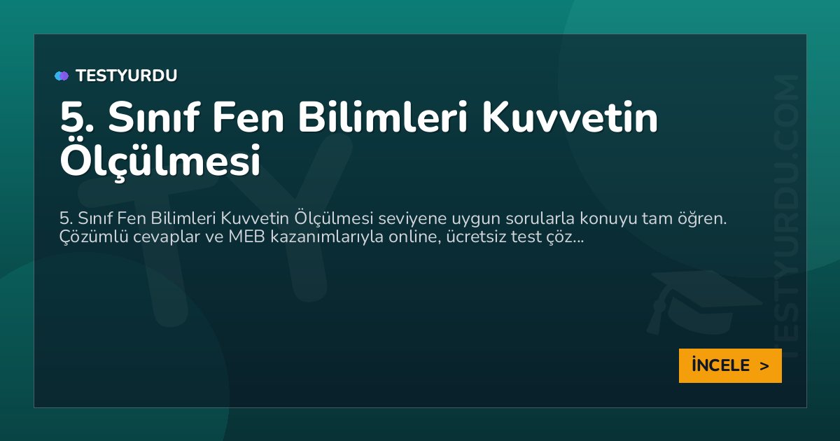 5. Sınıf Fen Bilimleri Kuvvetin Ölçülmesi 2 5. Sınıf Fen Bilimleri Kuvvetin Ölçülmesi