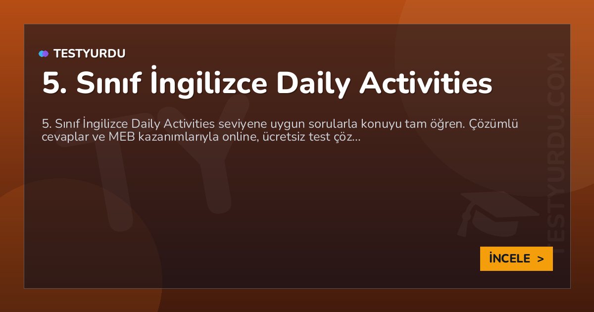 5. Sınıf İngilizce Daily Activities 2 5. Sınıf İngilizce Daily Activities
