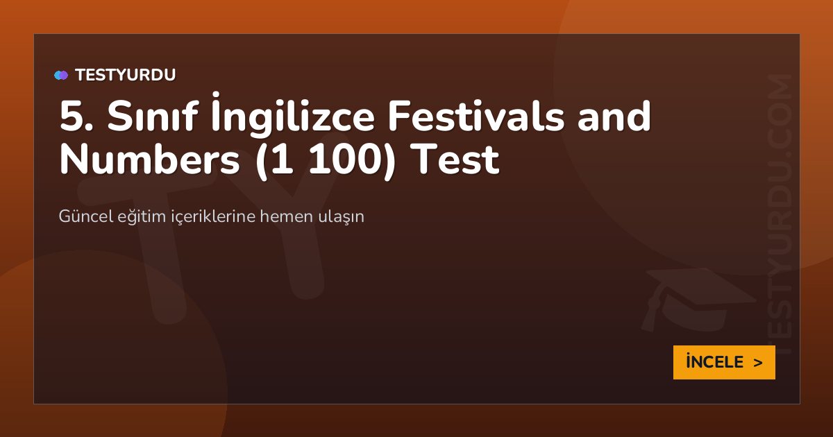 5. Sınıf İngilizce Festivals and Numbers (1 100) Test