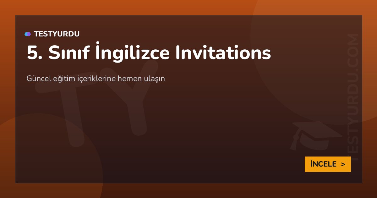 5. Sınıf İngilizce Invitations 2 5. Sınıf İngilizce Invitations