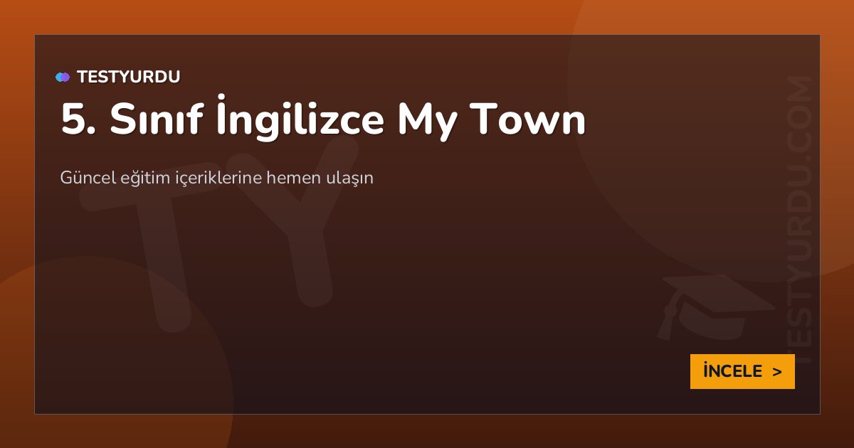 5. Sınıf İngilizce My Town 2 5. Sınıf İngilizce My Town
