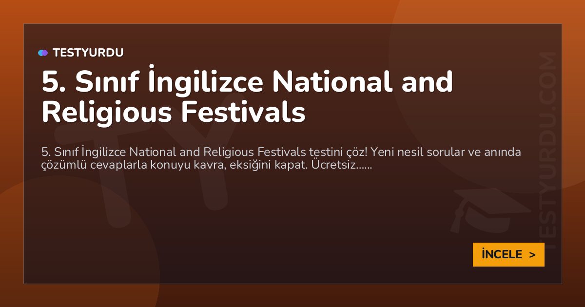 5. Sınıf İngilizce National and Religious Festivals 2 5. Sınıf İngilizce National and Religious Festivals