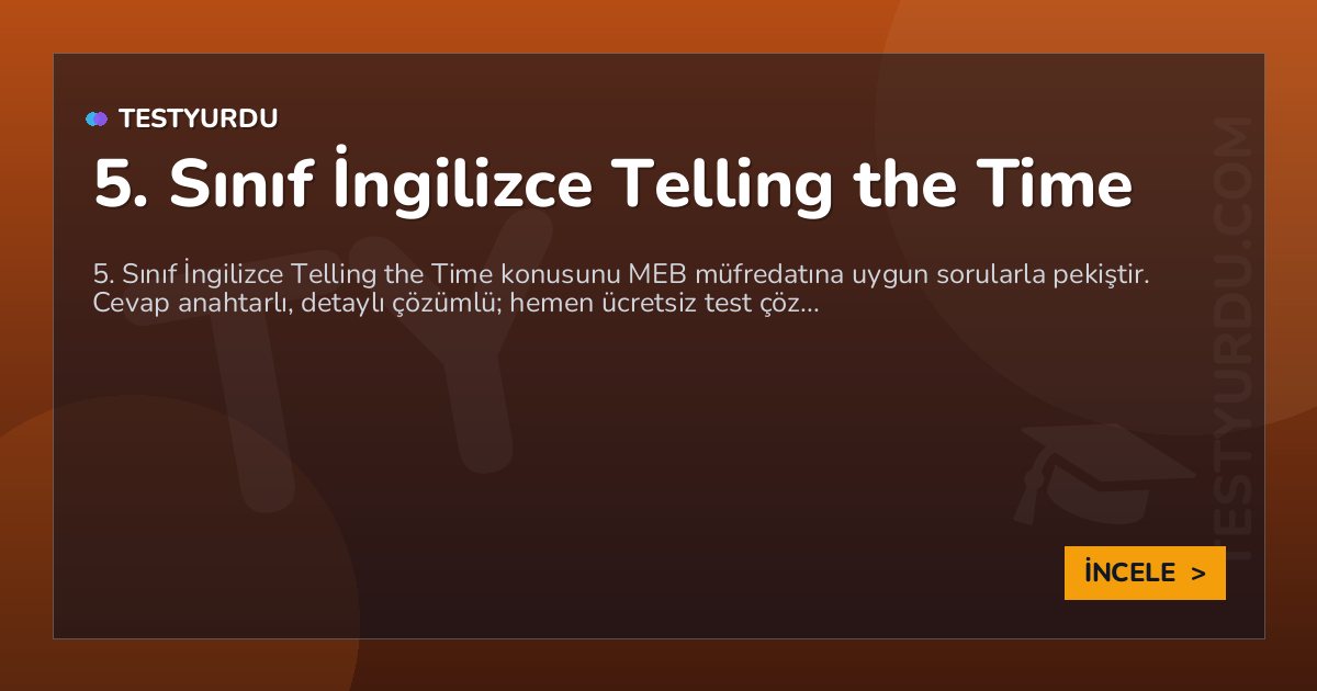 5. Sınıf İngilizce Telling the Time 2 5. Sınıf İngilizce Telling the Time