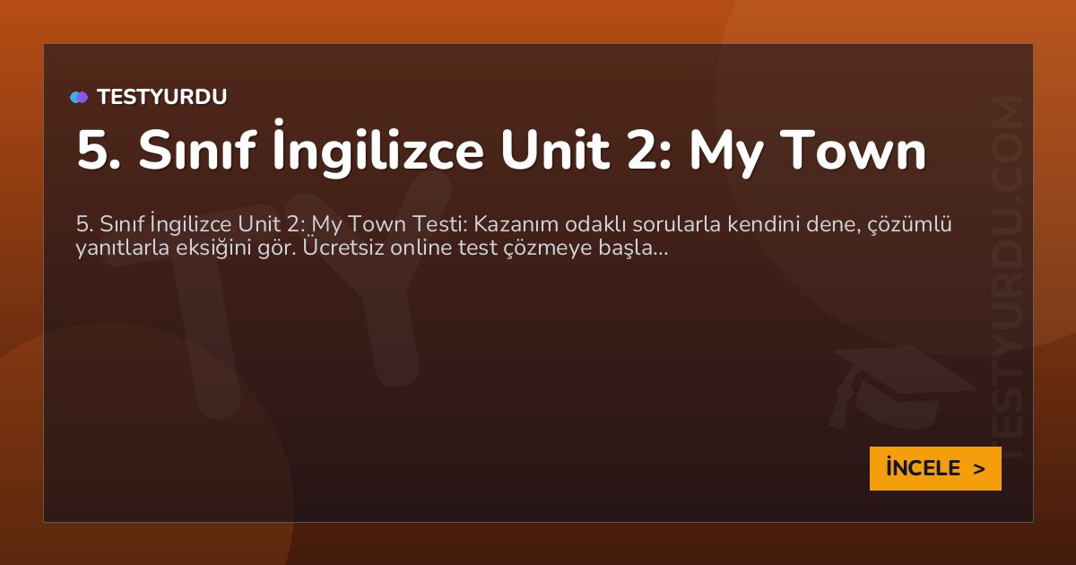 5. Sınıf İngilizce Unit 2: My Town 2 5. Sınıf İngilizce Unit 2: My Town