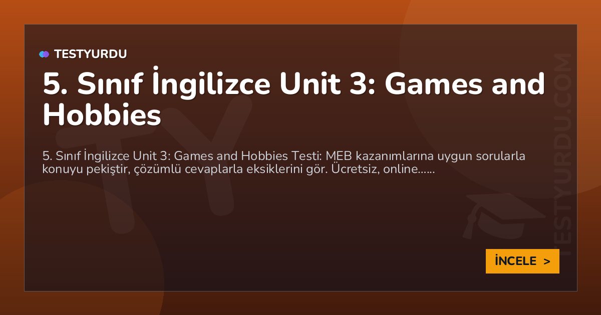 5. Sınıf İngilizce Unit 3: Games and Hobbies