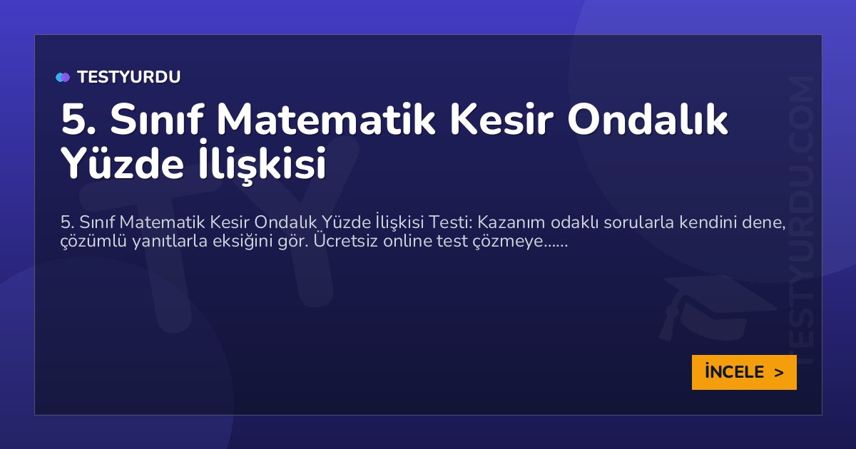 5. Sınıf Matematik Kesir Ondalık Yüzde İlişkisi