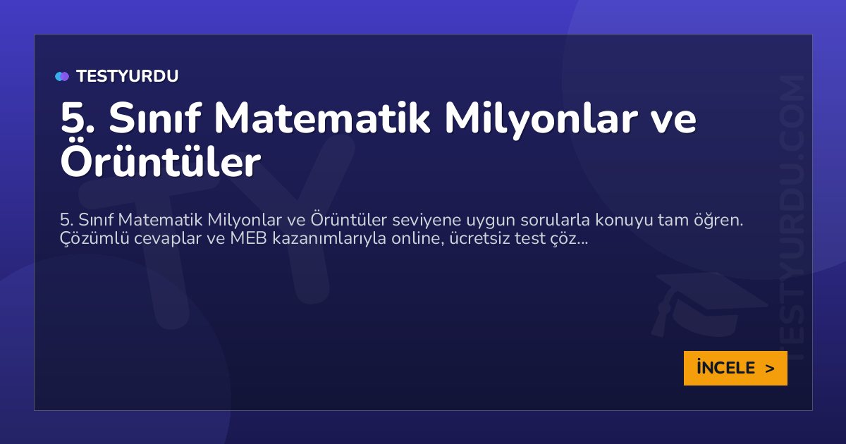 5. Sınıf Matematik Milyonlar ve Örüntüler 2 5. Sınıf Matematik Milyonlar ve Örüntüler