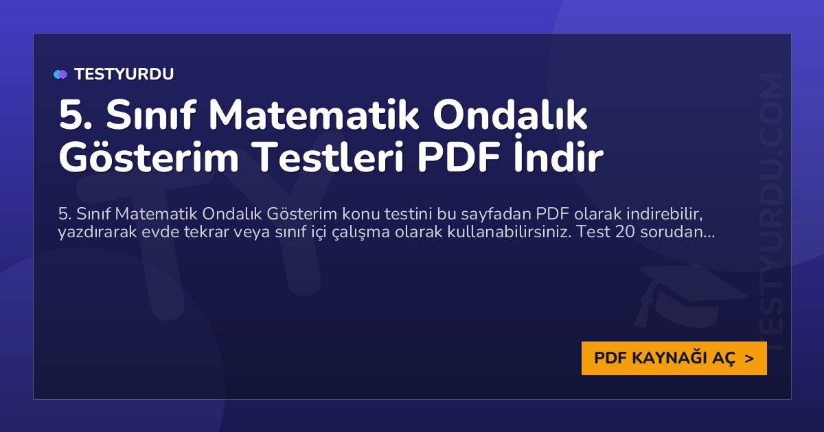 5. Sınıf Matematik Ondalık Gösterim Testleri PDF İndir 1 5. Sınıf Matematik Ondalık Gösterim Testleri PDF İndir