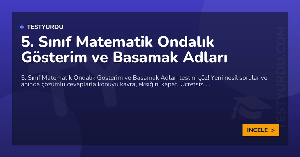 5. Sınıf Matematik Ondalık Gösterim ve Basamak Adları