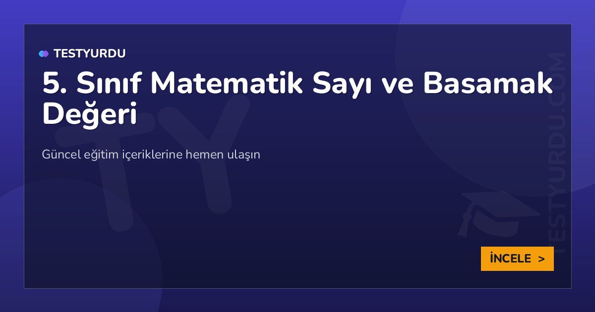 5. Sınıf Matematik Sayı ve Basamak Değeri