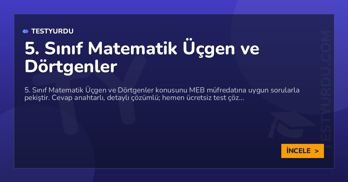 5. Sınıf Matematik Üçgen ve Dörtgenler 2 5. Sınıf Matematik Üçgen ve Dörtgenler
