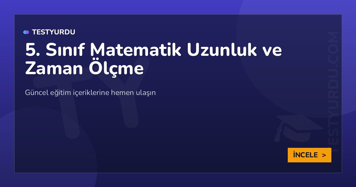 5. Sınıf Matematik Uzunluk ve Zaman Ölçme