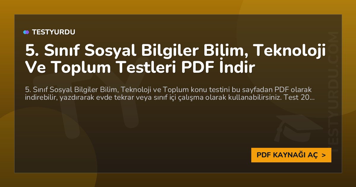 5. Sınıf Sosyal Bilgiler Bilim, Teknoloji Ve Toplum Testleri PDF İndir 1 5. Sınıf Sosyal Bilgiler Bilim, Teknoloji Ve Toplum Testleri PDF İndir
