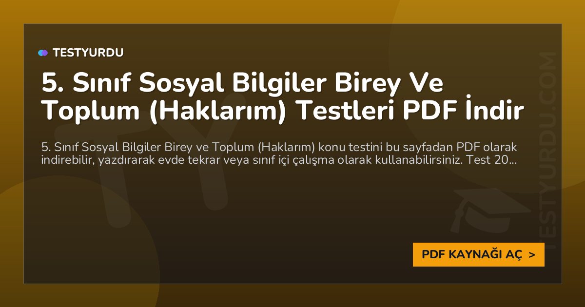 5. Sınıf Sosyal Bilgiler Birey Ve Toplum (Haklarım) Testleri PDF İndir 1 5. Sınıf Sosyal Bilgiler Birey Ve Toplum (Haklarım) Testleri PDF İndir
