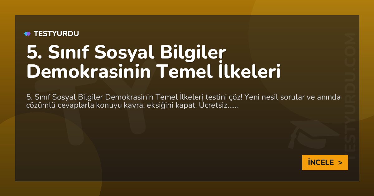 5. Sınıf Sosyal Bilgiler Demokrasinin Temel İlkeleri 2 5. Sınıf Sosyal Bilgiler Demokrasinin Temel İlkeleri