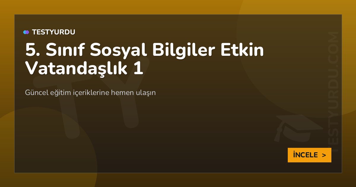 5. Sınıf Sosyal Bilgiler Etkin Vatandaşlık 1