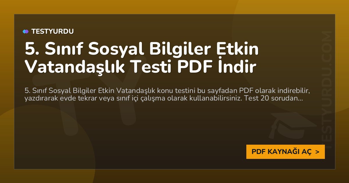 5. Sınıf Sosyal Bilgiler Etkin Vatandaşlık Testi PDF İndir 1 5. Sınıf Sosyal Bilgiler Etkin Vatandaşlık Testi PDF İndir