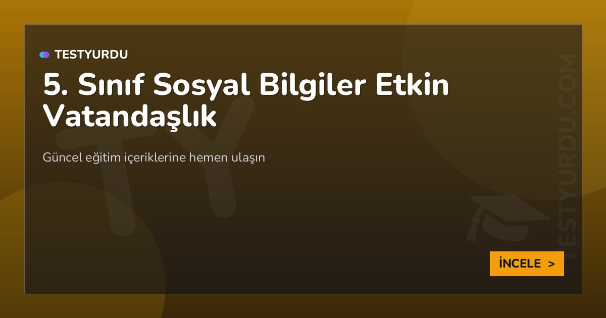 5. Sınıf Sosyal Bilgiler Etkin Vatandaşlık