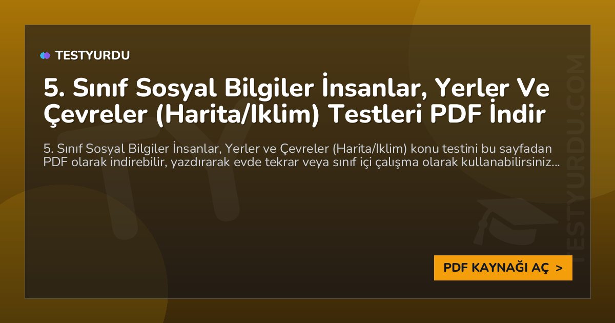 5. Sınıf Sosyal Bilgiler İnsanlar, Yerler Ve Çevreler (Harita/Iklim) Testleri PDF İndir