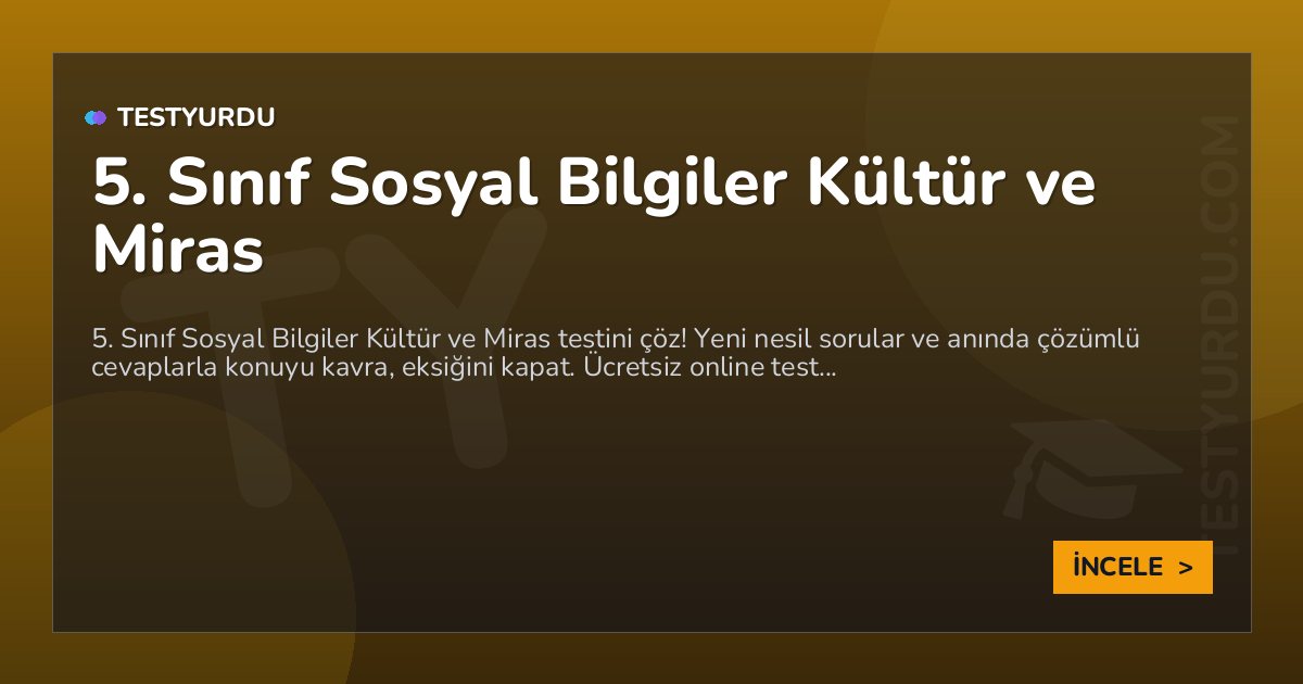 5. Sınıf Sosyal Bilgiler Kültür ve Miras