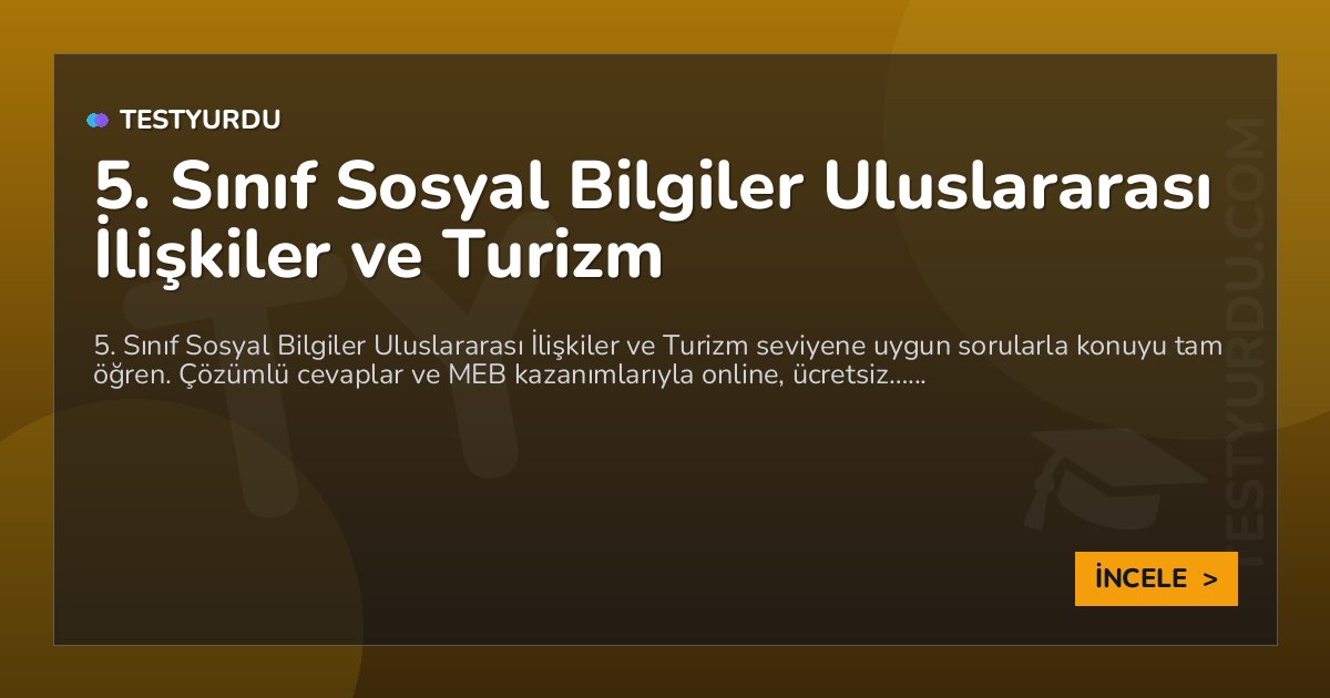 5. Sınıf Sosyal Bilgiler Uluslararası İlişkiler ve Turizm 2 5. Sınıf Sosyal Bilgiler Uluslararası İlişkiler ve Turizm