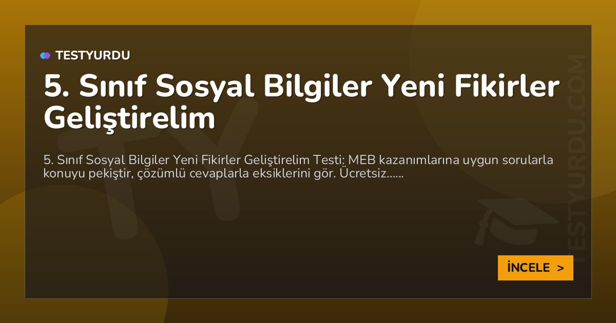 5. Sınıf Sosyal Bilgiler Yeni Fikirler Geliştirelim 2 5. Sınıf Sosyal Bilgiler Yeni Fikirler Geliştirelim