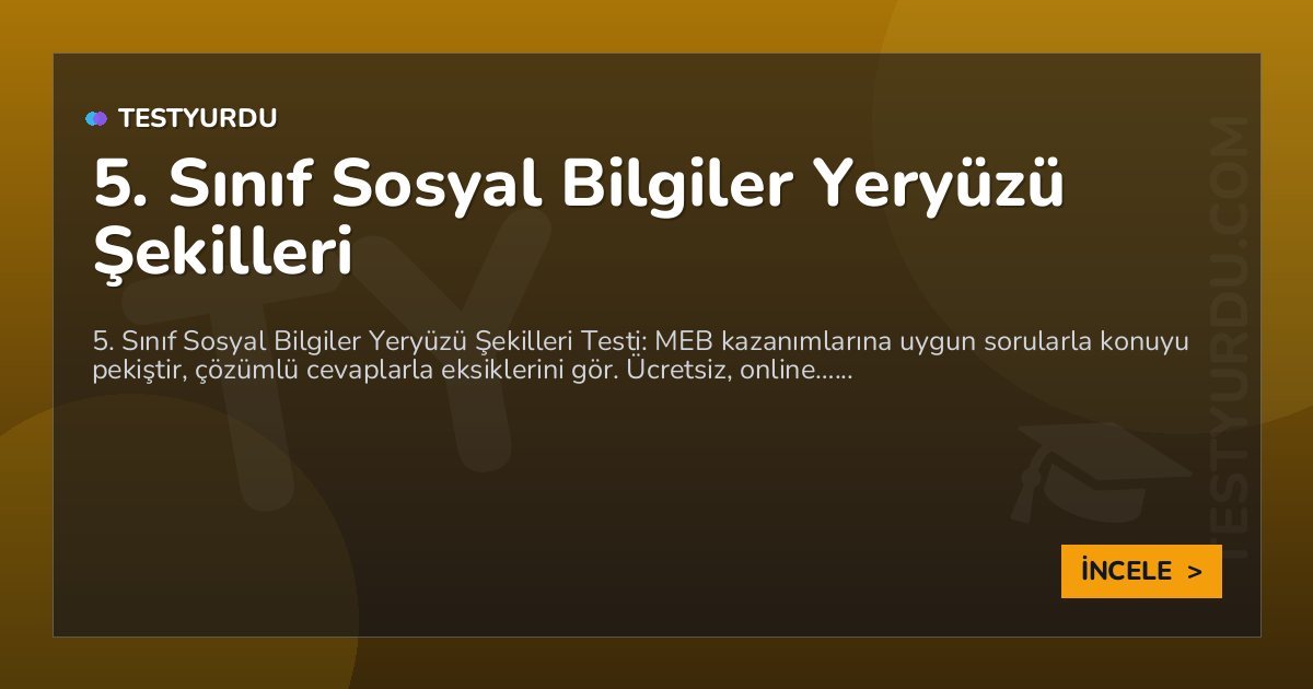 5. Sınıf Sosyal Bilgiler Yeryüzü Şekilleri 2 5. Sınıf Sosyal Bilgiler Yeryüzü Şekilleri